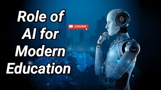 THE ROLE OF ARTIFICIAL INTELLIGENCE (Ai) IN MODERN EDUCATION