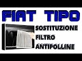 Fiat Tipo 2015 Cambiare Filtro Abitacolo Antipolline TUTORIAL