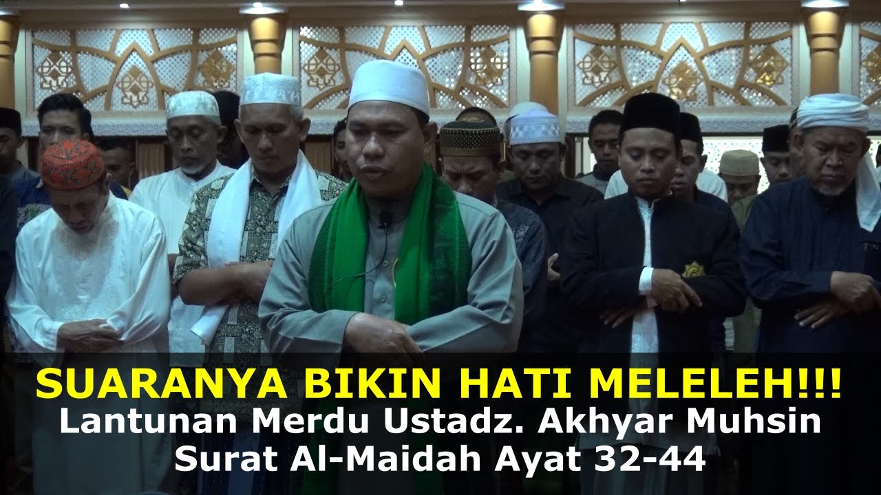 Masya Allah!!! Suaranya Bikin Hati Meleleh Ustadz. H. Akhyar Muhsin | Surah Al-Maidah Ayat 32-44
