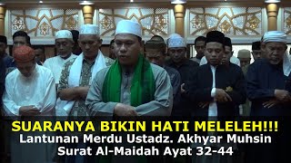 Masya Allah!!! Suaranya Bikin Hati Meleleh Ustadz. H. Akhyar Muhsin | Surah Al-Maidah Ayat 32-44