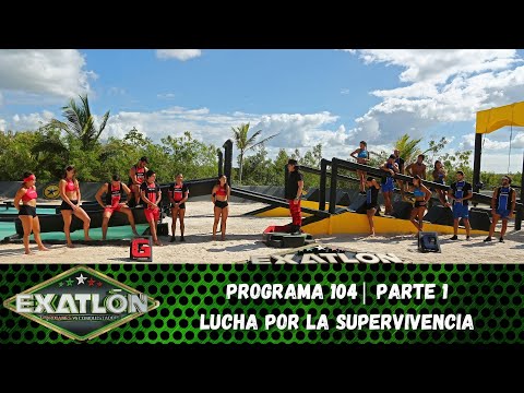 Capítulo 104 pt. 1 | Competencia por la Supervivencia en Exatlón. | Exatlón México