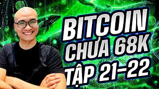 🔴 Livestream W20 - BITCOIN chưa 68.000$ tập 21-22