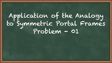 Application of the Analogy to Symmetric Portal Frames - Conventional Form of Flexibility Method