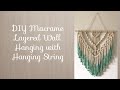 Macrame Layered Wall Hanging Tutorial (Including How to Attach Hanging String)