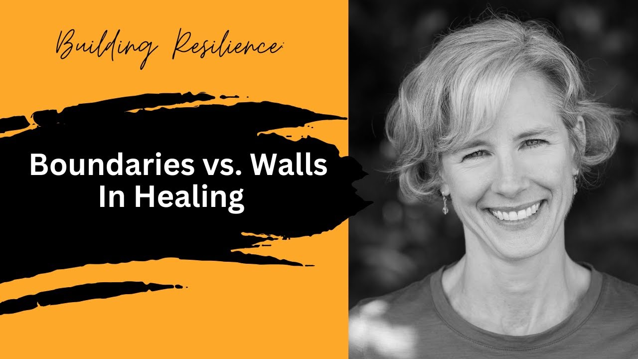Boundaries vs. Walls In Healing