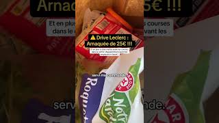 ARNAQUEE DE 25 AU DRIVE LECLERC LA HONTE