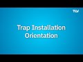 Trap installation orientation