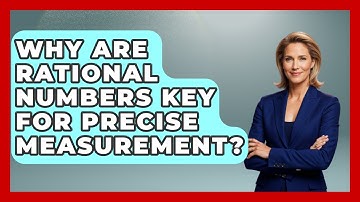 Why Are Rational Numbers Key For Precise Measurement? - The Numbers Channel