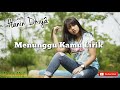 Hanin Dhiya– menunggu kamu Lirik Hanin Dhiya– menunggu kamu Lirik