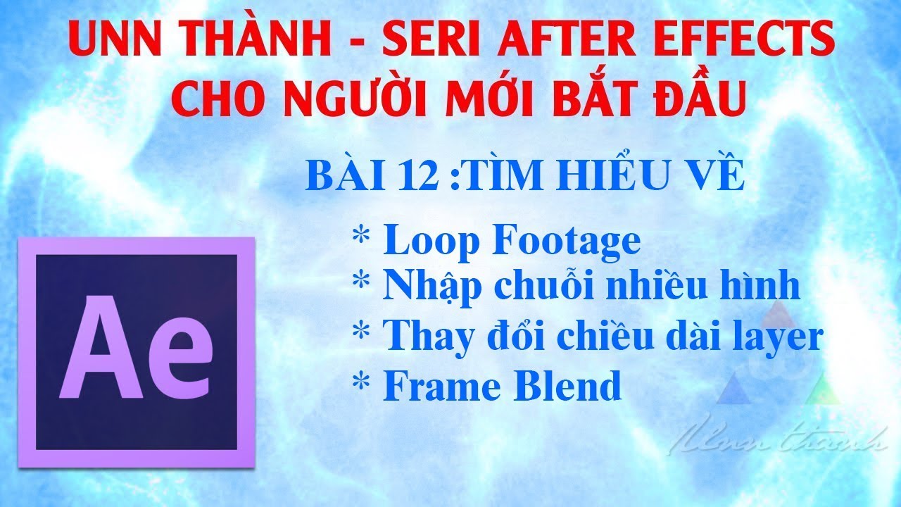 Bài 12 | Cách Loop footage, import sequence footage, Stretch layer trong AE