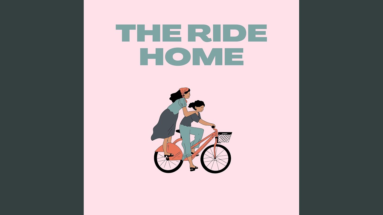 The Ride Home YouTube