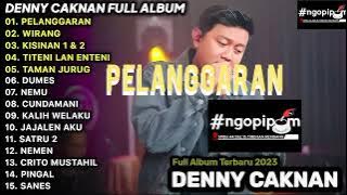 DENNY CAKNAN FULL ALBUM TERBARU PELANGGARAN