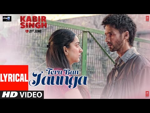 LYRICAL: Tera Ban Jaunga | Kabir Singh | Shahid K, Kiara A, Sandeep V | Tulsi Kumar, Akhil Sachdeva