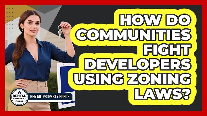 How Do Communities Fight Developers Using Zoning Laws? - Rental Property Gurus