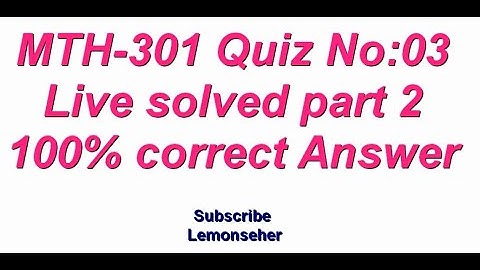 MTH-301[Calculus-2] ||Quiz No:3|| Solution fall  2020&2021||Solved by Lemonseher