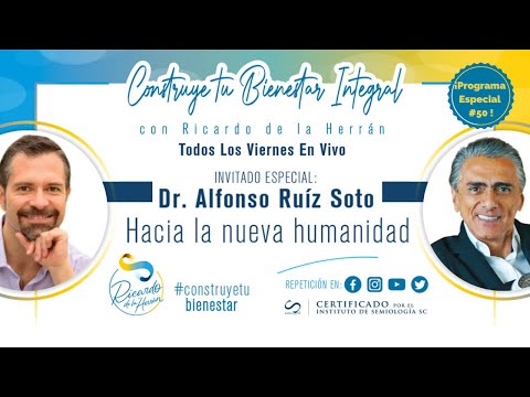 Hacia la Nueva Humanidad- programa especial # 50 con el Dr. Alfonso Ruiz Soto (completo)