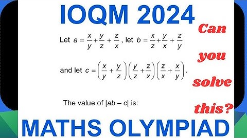 Let a=x/y+y/z+z/x ,let b=x/z+y/x+z/y, c=(x/y+y/z)(y/z+z/x)(z/x+x/y).Then  |ab-c| is :| IOQM 9th,10th