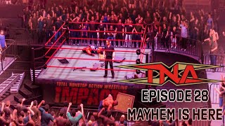 WWE 2K Universe Mode: TNA Episode 28: Mayhem Is Here!