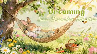 Slow Living: Dreaming in the Sun-Drenched Meadow 🌼🌿 | Soft Village Melodies