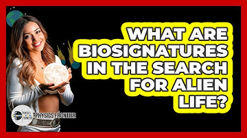 What Are Biosignatures In The Search For Alien Life? - Physics Frontier