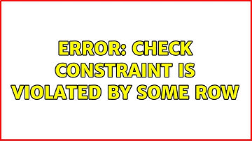 ERROR: check constraint is violated by some row (4 Solutions!!)