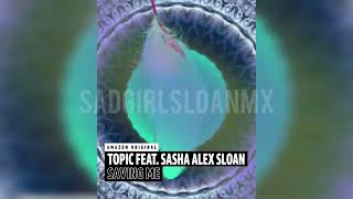 Video thumbnail of "Saving Me - Topic feat. Sasha Alex Sloan (Audio)"