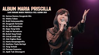 Lagu Rohani Kristen Maria Priscilla Full Album 2024 - Lagu Rohani Terbaik 2024
