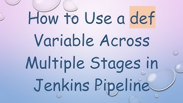 How to Use a def Variable Across Multiple Stages in Jenkins Pipeline