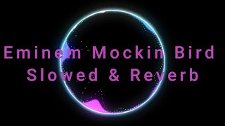 Eminem Mockin Bird Slowed & Reverb