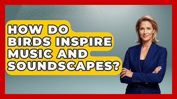 How Do Birds Inspire Music And Soundscapes? - Bird Watching Diaries