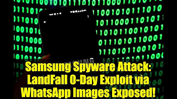 Samsung Spyware Attack: LandFall 0-Day Exploit via WhatsApp Images Exposed!