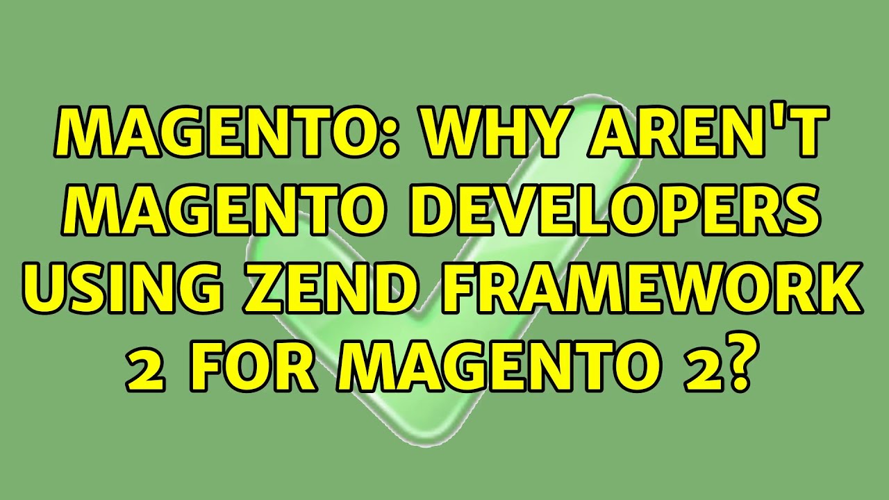 Magento: Why aren't Magento developers using Zend Framework 2 for Magento 2? (4 Solutions!!)