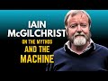 Iain mcgilchrist on the mythos and the machine