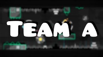 Team A by Schady & UserMatt18 - Geometry Dash 2.0 - Oshir89
