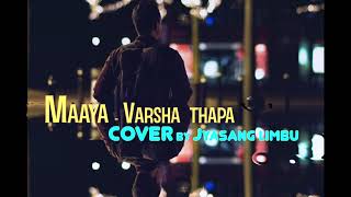 Varsha Thapa - Maaya || COVER || Jyasang Limbu