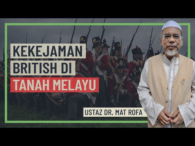 Ustaz Dr Mat Rofa - Kekejaman British Di Tanah Melayu class=