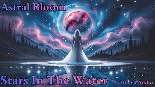 Astral Bloom – Stars In The Water | Ethereal Vocal Trance Fusion