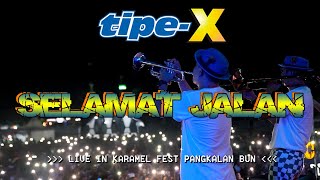 TIPE-X - SELAMAT JALAN LIVE IN KARAMEL FEST PANGKALAN BUN