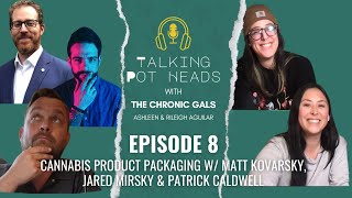 Ep. 8 Cannabis Product Packaging w/ Matt Kovarsky, Jared Mirsky, & Pat Caldwell | Talking Pot Heads