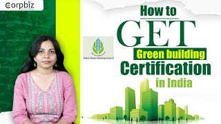 How to get Green building Certification in India? | Green building Certification | Corpbiz