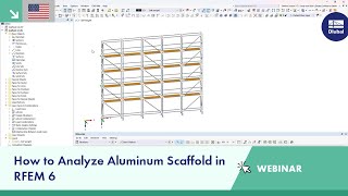 Webinar | How to Analyze Aluminum Scaffold in RFEM 6
