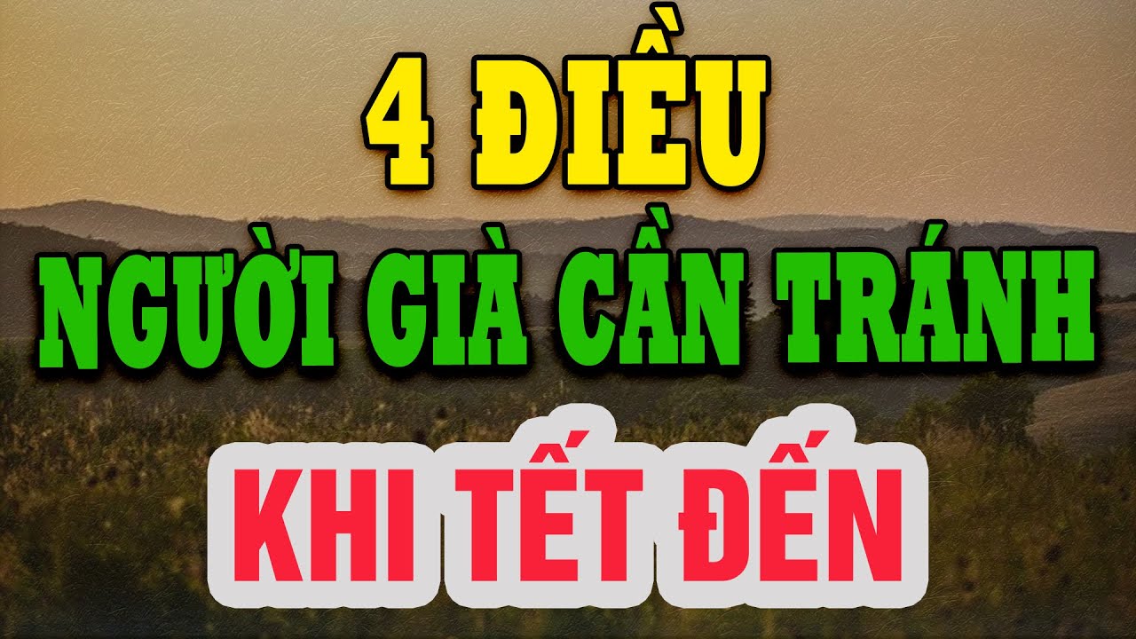 Outline Video Bốn Điều Người Già Nên Tránh Để Có Một Tết Vui Tươi! | Ngọc miu kể chuyện