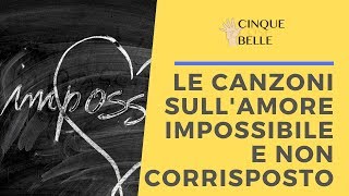 Le Canzoni Sull Amore Impossibile E Non Corrisposto Youtube