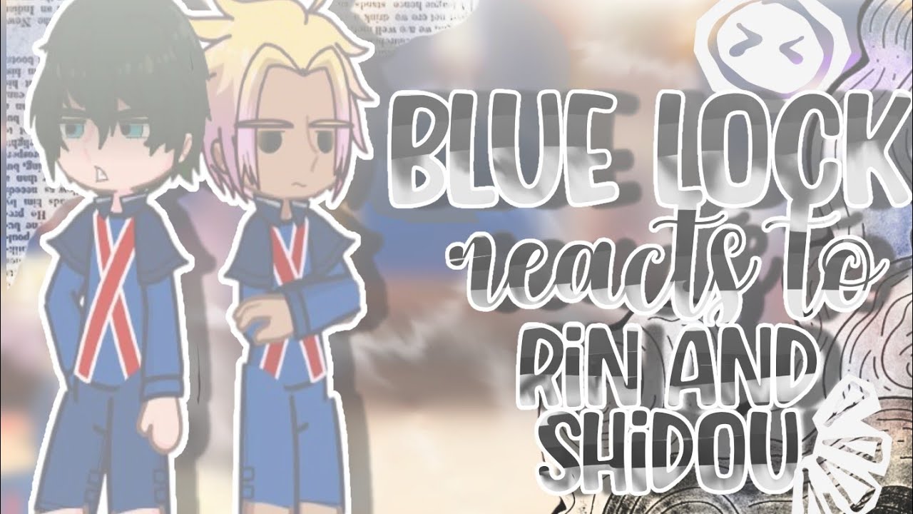 BLUE LOCK reacts to Rin as SI-EUN and Shidou as SU-HO |  PUT IN 2X