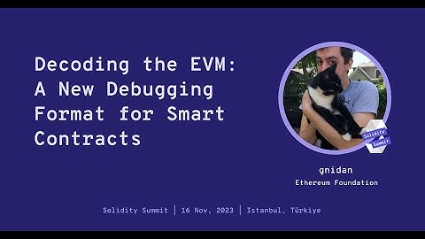 Decoding the EVM A New Debugging Format for Smart Contracts by gnidan