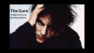 The Cure - Friday I'm In Love-(DJ Vince Remix)