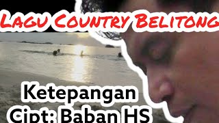 lagu country belitong Ketepangan Cipt:Baban HS lagu daerah belitung.