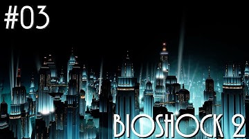 BIOSHOCK 2 - Complete Game Walkthrough - Part 03 [1080p HD] - Pauper