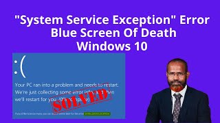 How To Fix System Service Exception Error In Windows 10  | Blue Screen Of Death