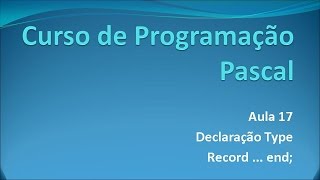 Programação Pascal - Aula 17 Declaração Type Record
